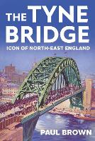 Book Cover for The Tyne Bridge by Paul Brown