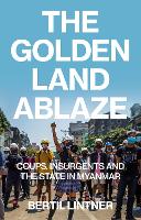 Book Cover for The Golden Land Ablaze by Bertil Lintner