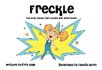 Book Cover for Freckle The Child Whose Fear Became Her Superpower by Erin Page