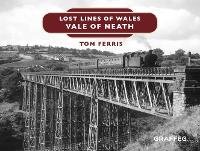 Book Cover for Lost Lines of Wales: Vale of Neath by Tom Ferris