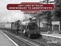 Book Cover for Lost Lines of Wales: Shrewsbury to Aberystwyth by Tom Ferris