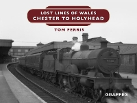 Book Cover for Lost Lines of Wales: Chester to Holyhead by Tom Ferris