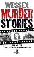 Book Cover for Wessex Murder Stories by Neil Walden