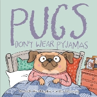 Book Cover for Pugs Don't Wear Pyjamas by Michelle Worthington