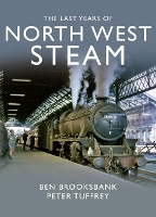 Book Cover for The Last Years Of North West Steam by Peter Tuffrey