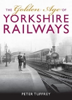 Book Cover for The Golden Age of Yorkshire Railways by Peter Tuffrey