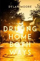 Book Cover for Driving Home Both Ways by Dylan Moore