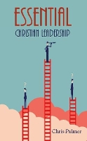 Book Cover for Essential Christian Leadership by Chris Palmer