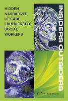 Book Cover for INSIDERS OUTSIDERS: HIDDEN NARRATIVES OF CARE EXPEREINCED SOCIAL WORKERS by Mary Carter