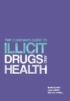 Book Cover for The Clinician's Guide to Illicit Drugs and Health by Prof. Shane Darke, Dr. Julia Lappin, Prof. Michael Farrell