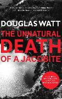 Book Cover for The Unnatural Death of a Jacobite by Douglas Watt