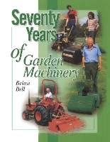 Book Cover for Seventy Years of Garden Machinery by Brian Bell