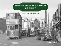 Book Cover for Lost Tramways of Wales: Cardiff by Peter Waller