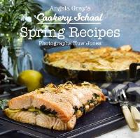 Book Cover for Angela Gray's Cookery School: Spring Recipes by Angela Gray