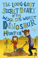 Book Cover for The Long-Lost Secret Diary of the World's Worst Dinosaur Hunter by Tim Collins