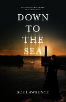 Book Cover for Down to the Sea by Sue Lawrence