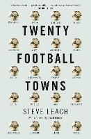 Book Cover for Twenty Football Towns by Steve Leach