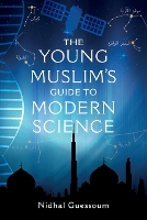 Book Cover for The Young Muslim's Guide to Modern Science by Nidhal Guessoum