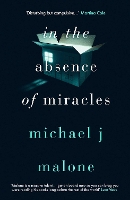 Book Cover for In the Absence of Miracles by Michael J. Malone