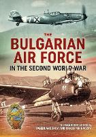 Book Cover for The Bulgarian Air Force in the Second World War by Alexander Mladenov, Evgeni Andonov, Krassimir Grozev
