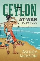 Book Cover for Ceylon at War, 1939-1945 by Ashley Jackson