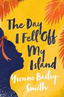 Book Cover for The Day I Fell Off My Island by Yvonne Bailey-Smith