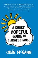 Book Cover for A Short, Hopeful Guide to Climate Change by Oisin McGann