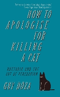 Book Cover for How to Apologise for Killing a Cat by Guy Doza