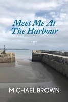 Book Cover for Meet Me At The Harbour by Michael Brown