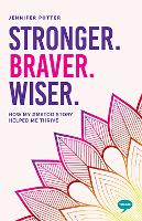 Book Cover for Stronger, Braver, Wiser by Jennifer Potter