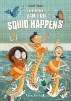 Book Cover for The Adventures of Team Pom: Squid Happens by Isabel Roxas