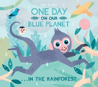 Book Cover for One Day On Our Blue Planet ...In the Rainforest by Ella Bailey