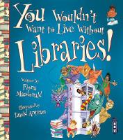 Book Cover for You Wouldn't Want to Live Without Libraries! by Fiona Macdonald