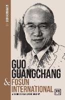 Book Cover for Guo Guangchang & Fosun International by Guo Hongwen