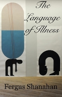 Book Cover for The Language of Illness by Fergus Shanahan