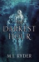 Book Cover for The Darkest Hour by M.J. Ryder