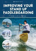 Book Cover for Improving Your Stand Up Paddleboarding by Andy Burrows, James van Drunen