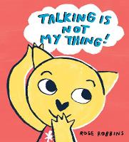 Book Cover for Talking Is Not My Thing! by Rose Robbins