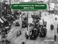 Book Cover for Lost Tramways of England: Bristol by Peter Waller