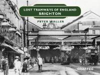 Book Cover for Lost Tramways of England: Brighton by Peter Waller