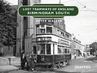 Book Cover for Lost Tramways of England: Birmingham South by Peter Waller