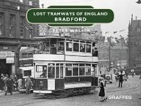 Book Cover for Lost Tramways of England: Bradford by Peter Waller