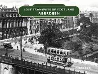 Book Cover for Lost Tramways of Scotland: Aberdeen by Peter Waller
