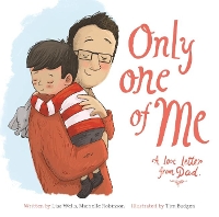 Book Cover for Only One of Me. A Love Letter from Dad by Lisa Wells, Michelle Robinson