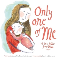 Book Cover for Only One of Me. A Love Letter from Mum by Lisa Wells, Michelle Robinson