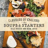 Book Cover for Flavours of England: Soups and Starters by Gilli Davies