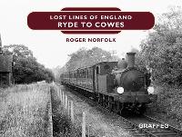 Book Cover for Lost Lines of England: Ryde to Cowes by Roger Norfolk