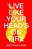 Book Cover for Live Like Your Head's On Fire by Sally-Anne Lomas