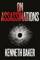 Book Cover for On Assassinations by Kenneth Baker