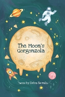 Book Cover for The Moon's Gorgonzola by Debra Bertulis